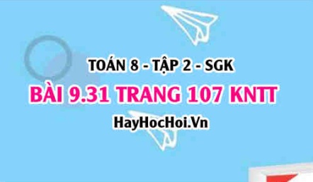 Bài 9.31 trang 107 Toán 8 Tập 2 Kết nối tri thức